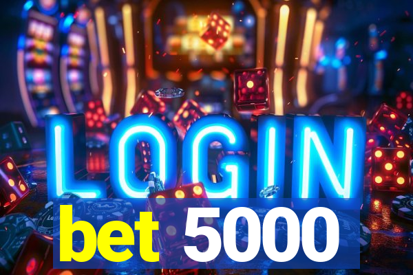 bet 5000